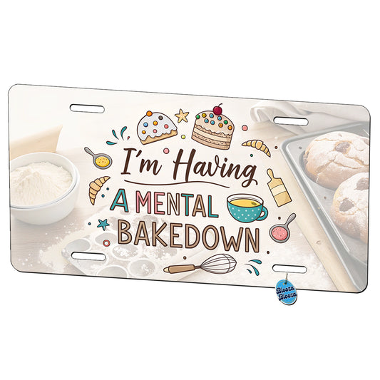 I'm Having A Mental Bakedown Funny Baking Metal Vanity Novelty Tag License Plate for Trucks Cars SUVs