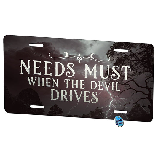Needs Must When The Devil Drives Old Proverb Metal Vanity Novelty Tag License Plate for Trucks Cars SUVs