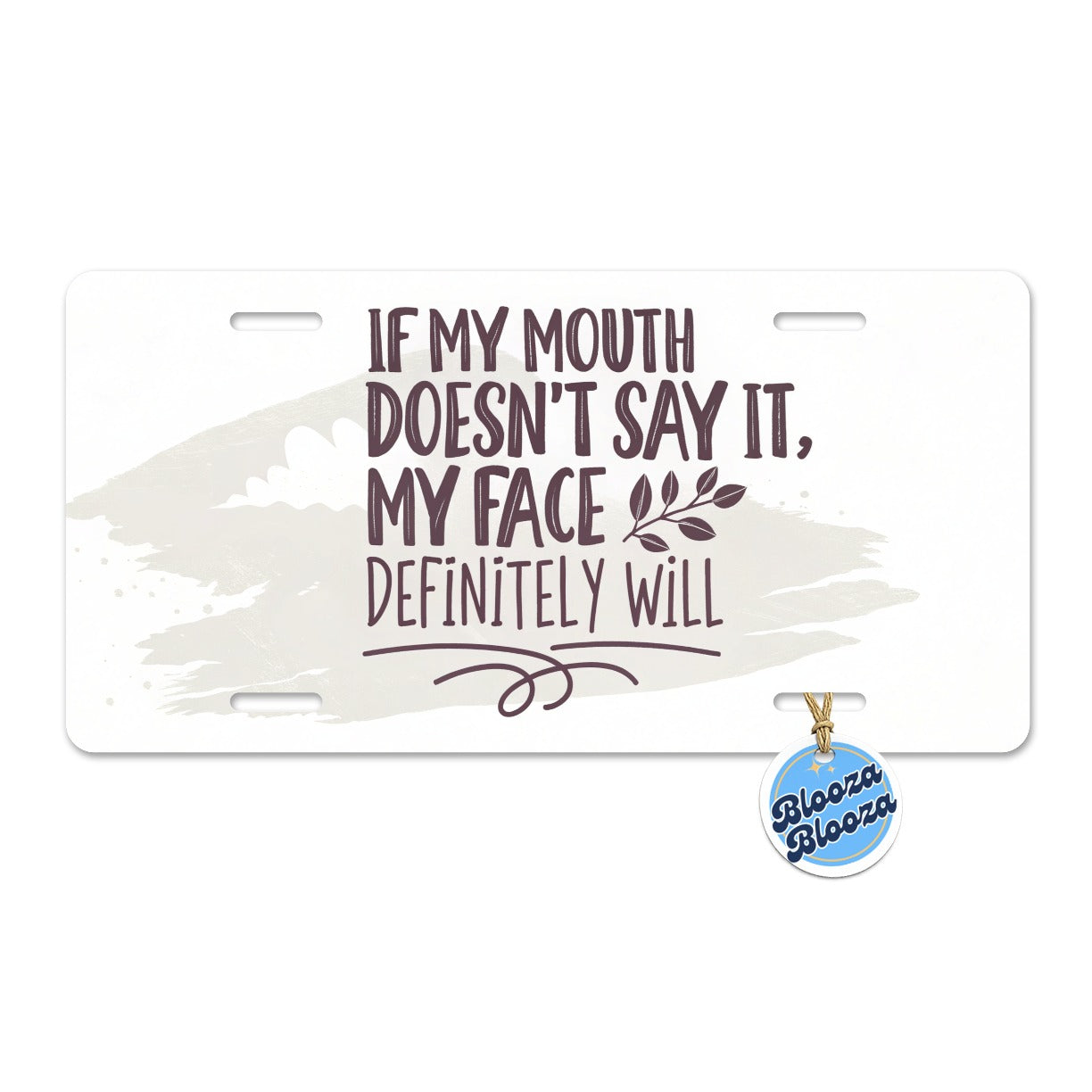 Funny If My Mouth Doesn't Say It My Face Definitely Will Metal Vanity Novelty Tag License Plate for Trucks Cars SUVs