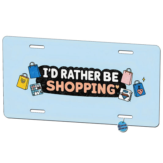 I'd Rather Be Shopping Shopper Love Metal Vanity Novelty Tag License Plate for Trucks Cars SUVs