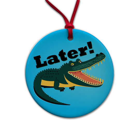 Alligator Later Gator Funny Round Ceramic Holiday Christmas Tree Ornament