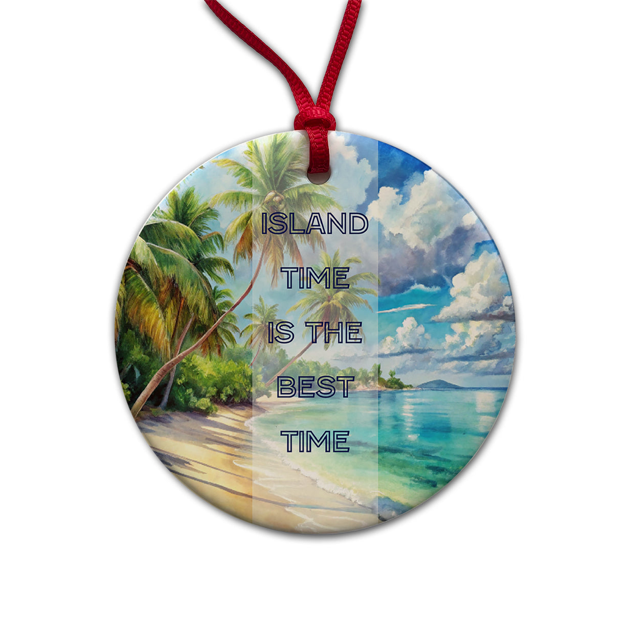 Island Time Best Time Inspirational Tropical Beach Round Ceramic Holiday Christmas Tree Ornament