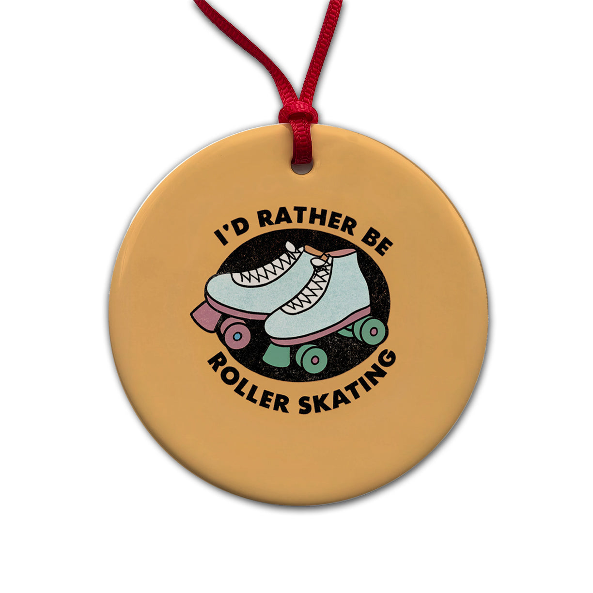 I'd Rather Be Roller Skating Round Ceramic Holiday Christmas Tree Ornament