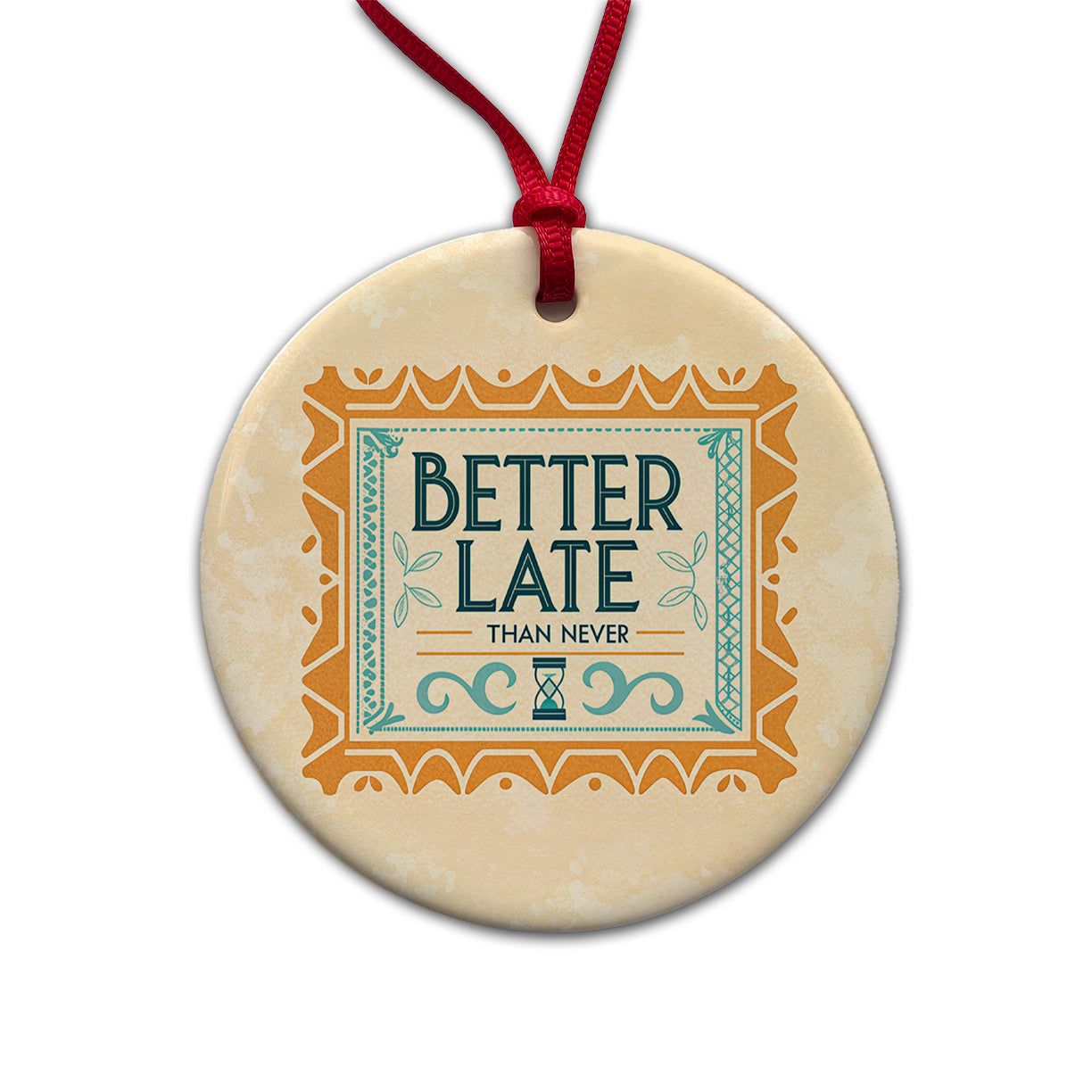 Better Late Than Never Humorous Round Ceramic Holiday Christmas Tree Ornament