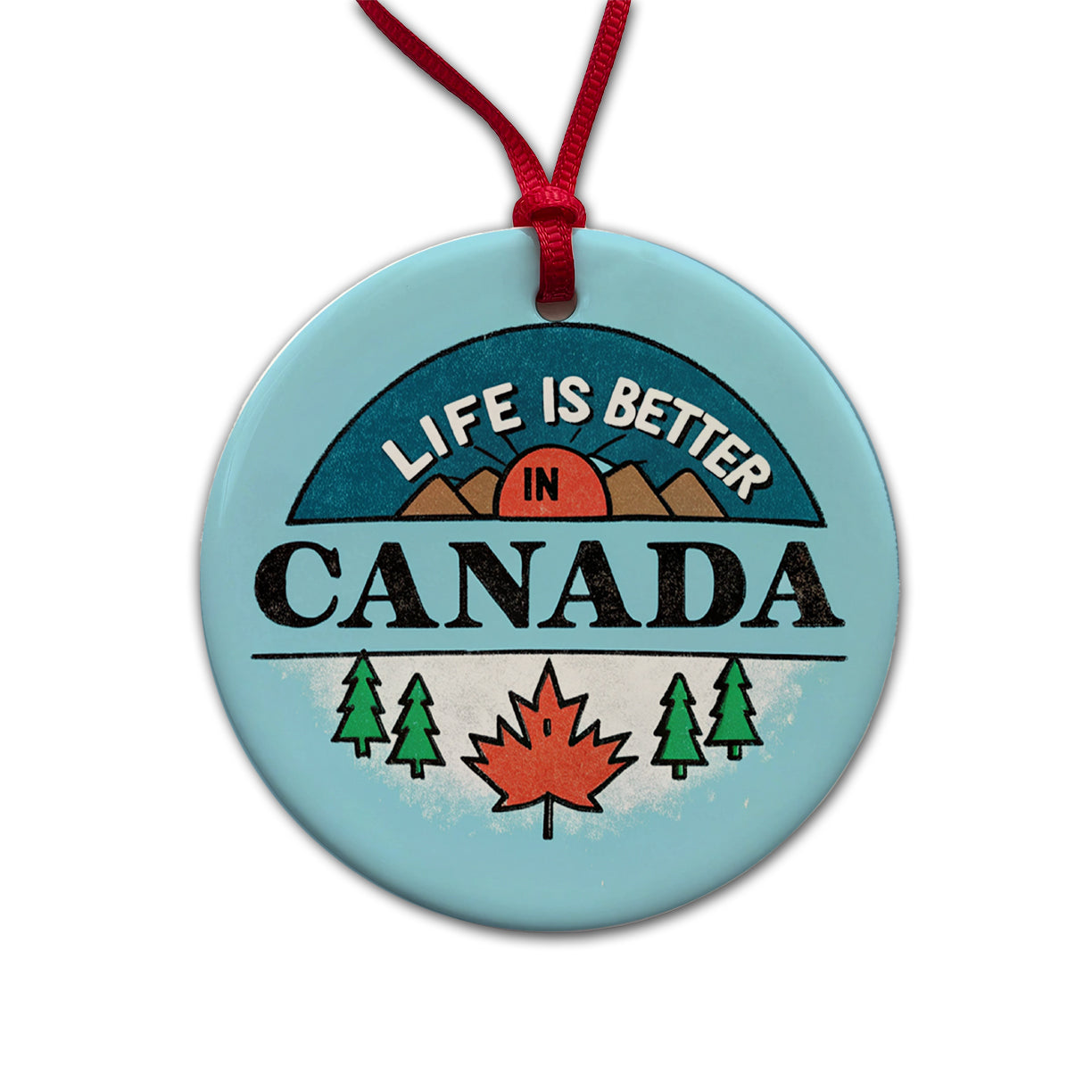 Life Is Better In Canada Round Ceramic Holiday Christmas Tree Ornament