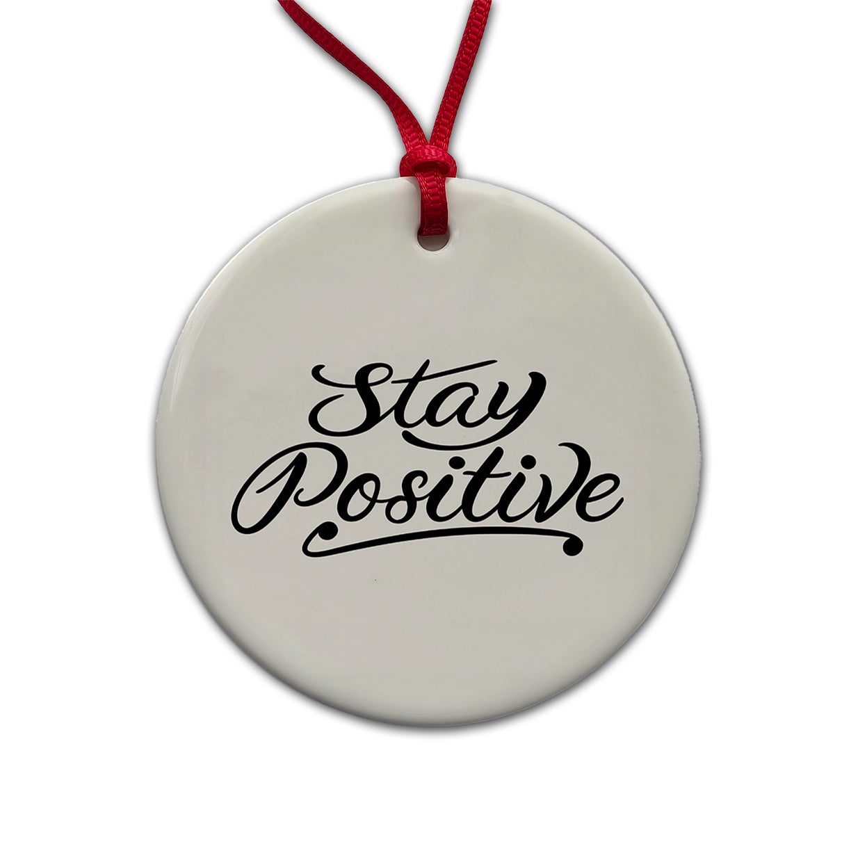 Stay Positive Round Ceramic Holiday Christmas Tree Ornament