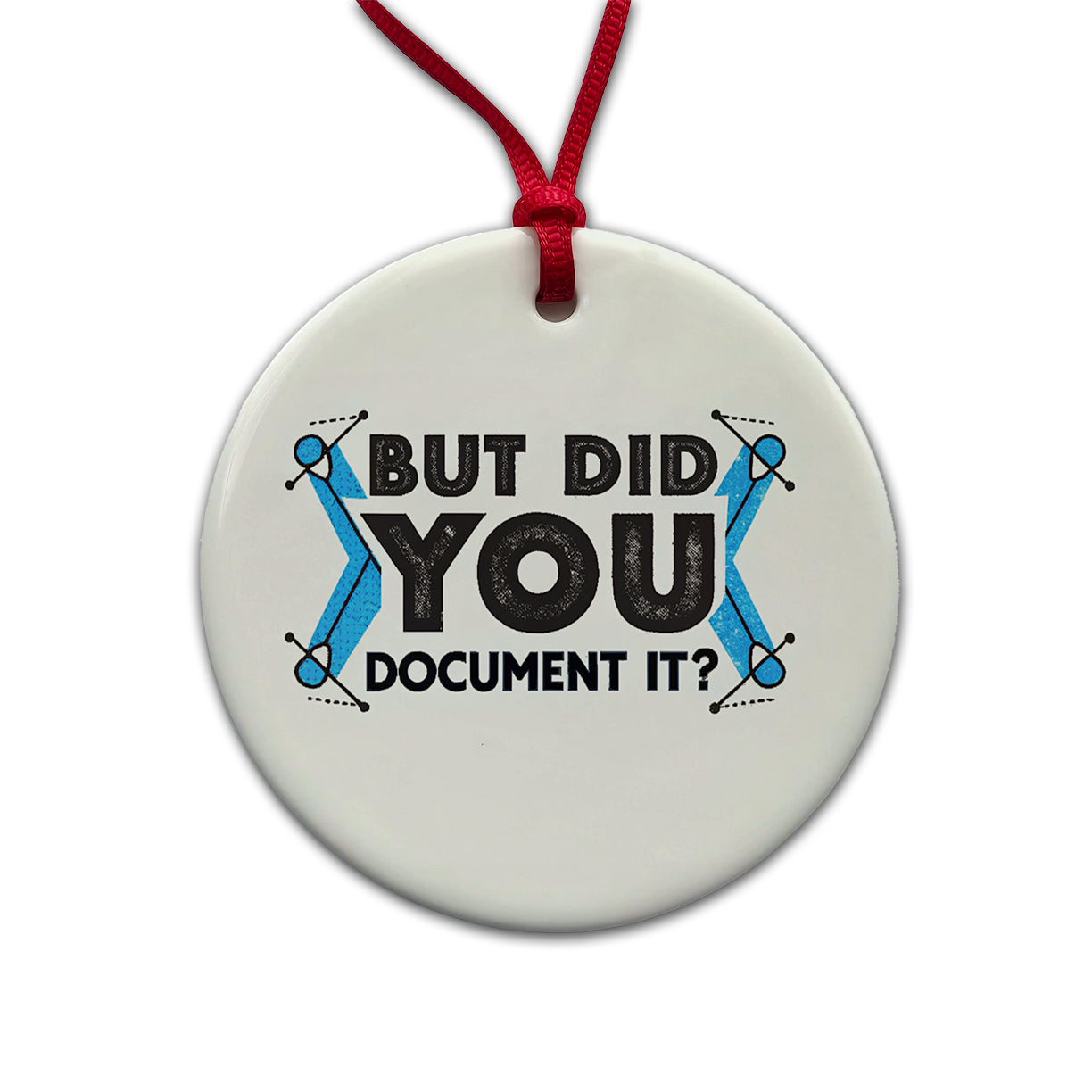 But Did You Document It Round Ceramic Holiday Christmas Tree Ornament
