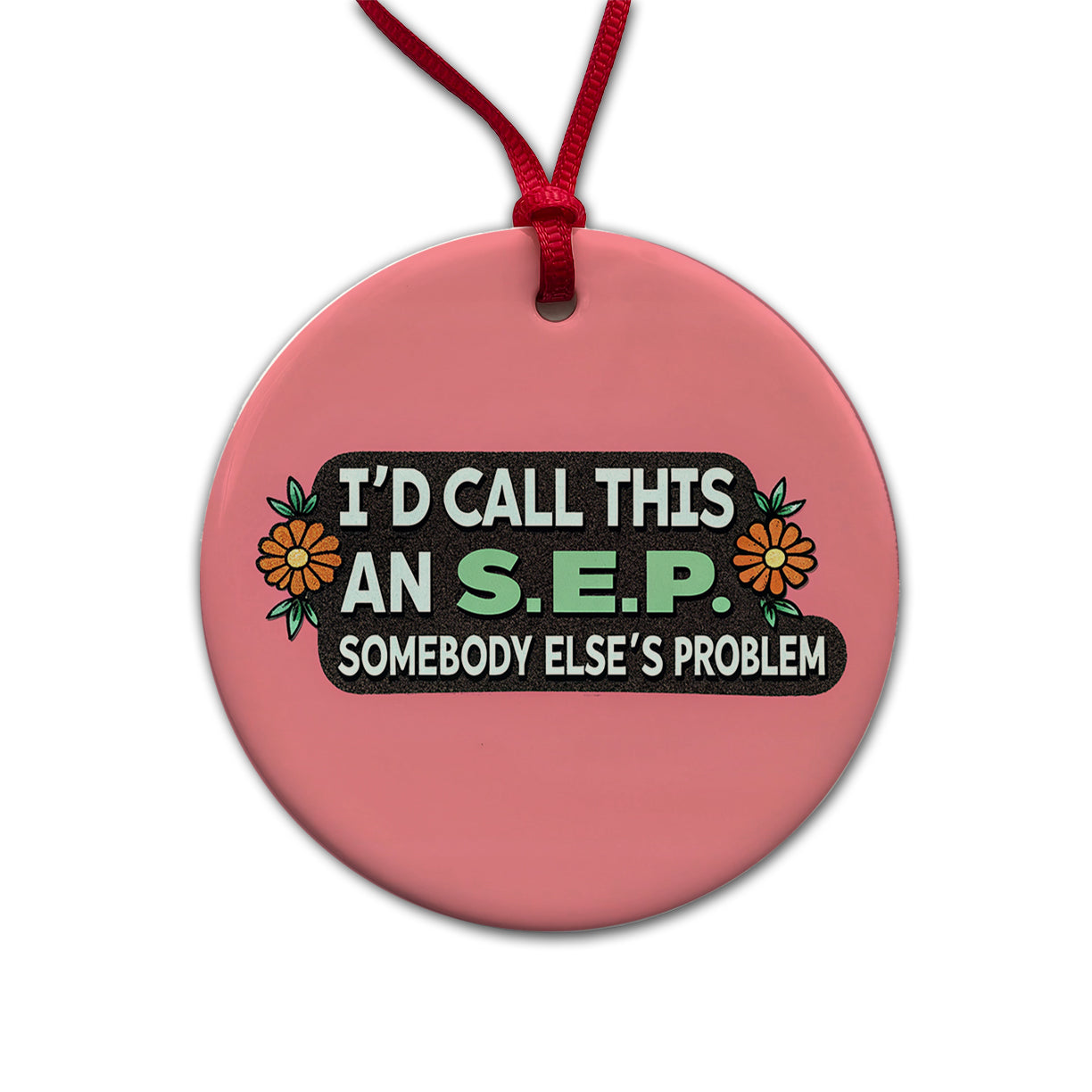I'd Call This An S.E.P. Somebody Else's Problem Funny Round Ceramic Holiday Christmas Tree Ornament