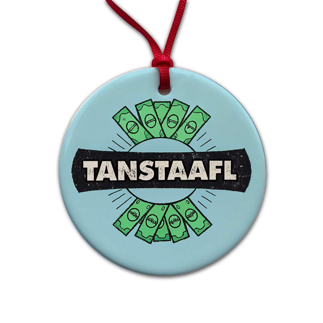 TANSTAAFL There Ain't No Such Thing As A Free Lunch Funny Acronym Round Ceramic Holiday Christmas Tree Ornament