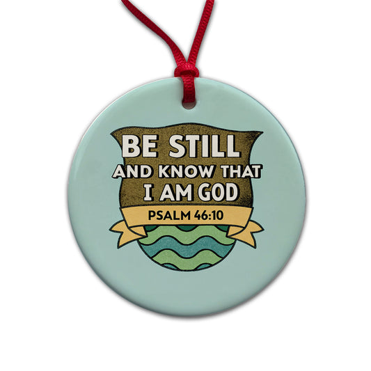 Be Still And Know That I Am God Psalm Bible Verse Round Ceramic Holiday Christmas Tree Ornament