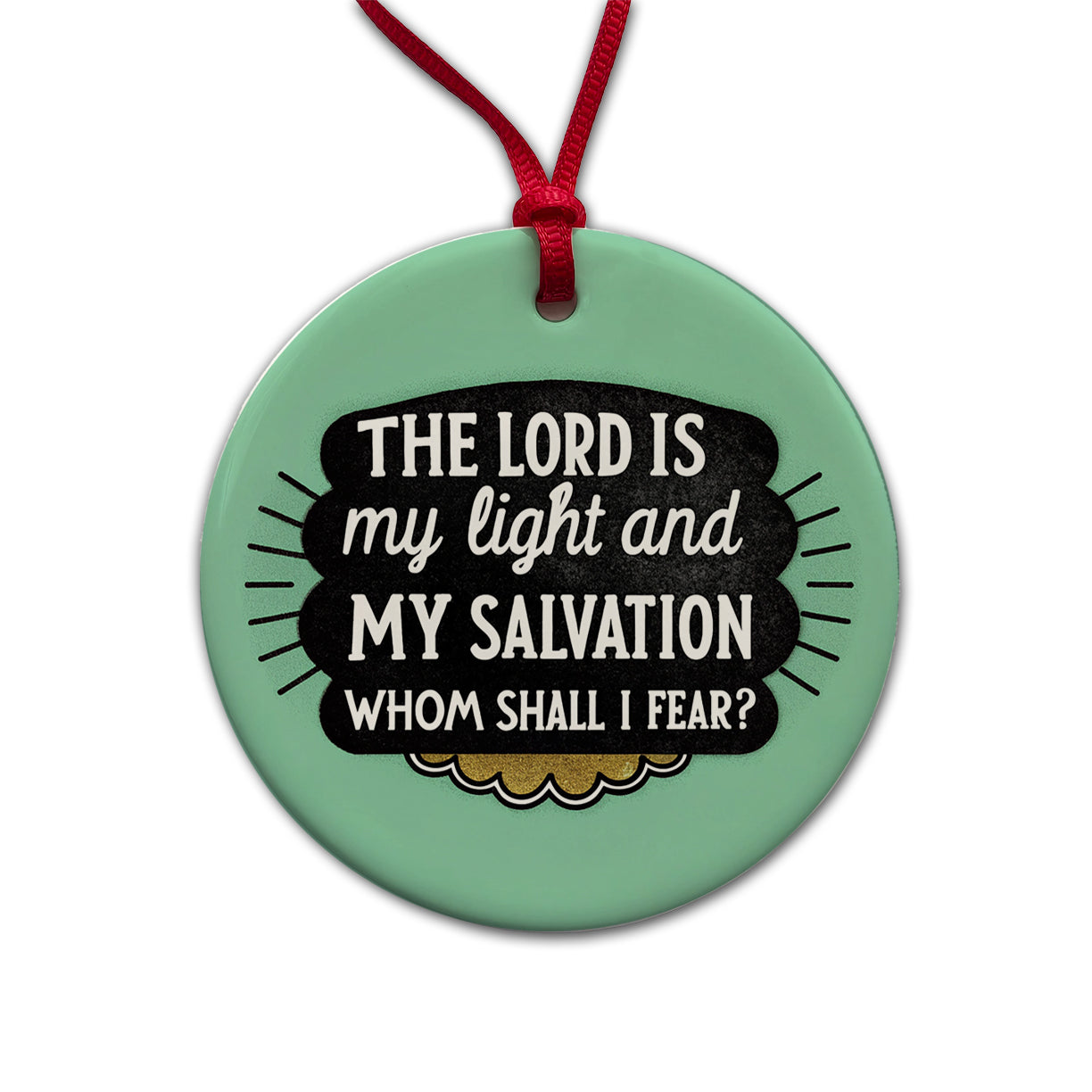 The Lord Is My Light And My Salvation Whom Shall I Fear Bible Round Ceramic Holiday Christmas Tree Ornament