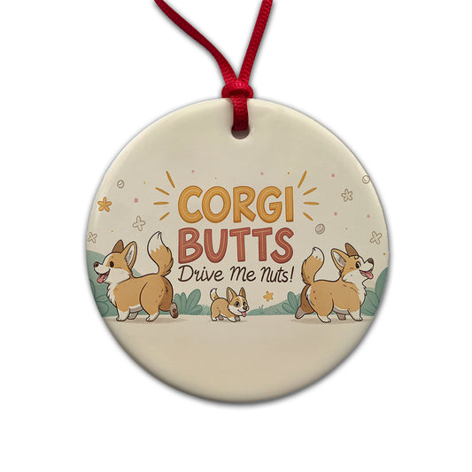 Corgi Butts Drive Me Nuts Dog Funny Cartoon Round Ceramic Holiday Christmas Tree Ornament