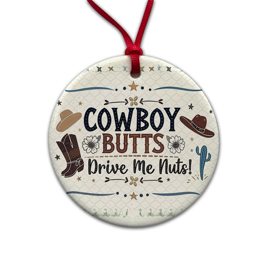 Cowboy Butts Drive Me Nuts Funny Round Ceramic Holiday Christmas Tree Ornament