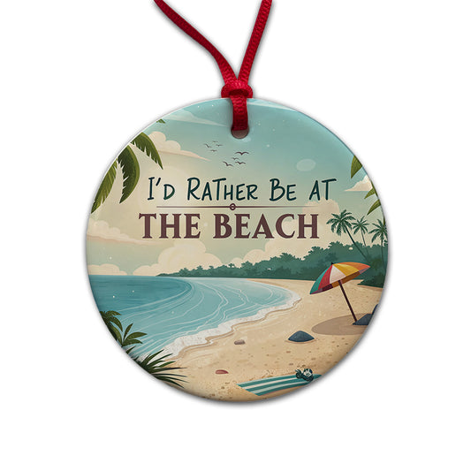 I'd Rather Be At The Beach Tropical Round Ceramic Holiday Christmas Tree Ornament