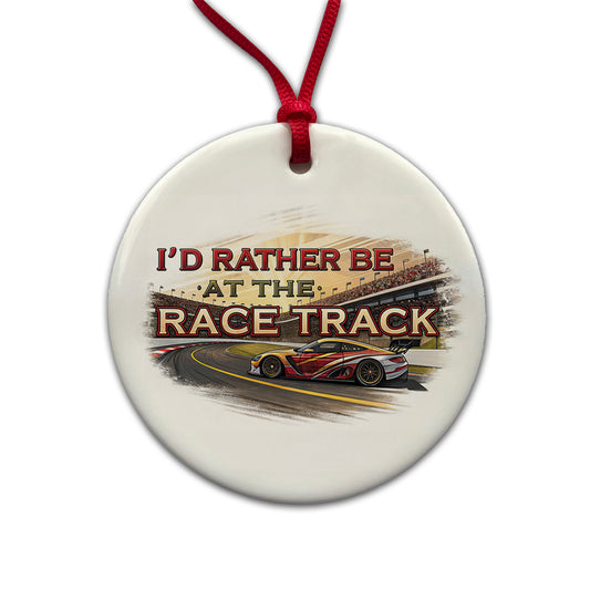 I'd Rather Be At The Race Track Car Racing Round Ceramic Holiday Christmas Tree Ornament