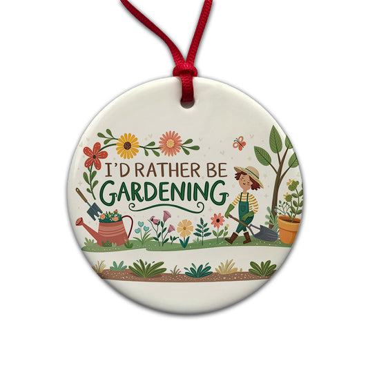 I'd Rather Be Gardening Round Ceramic Holiday Christmas Tree Ornament