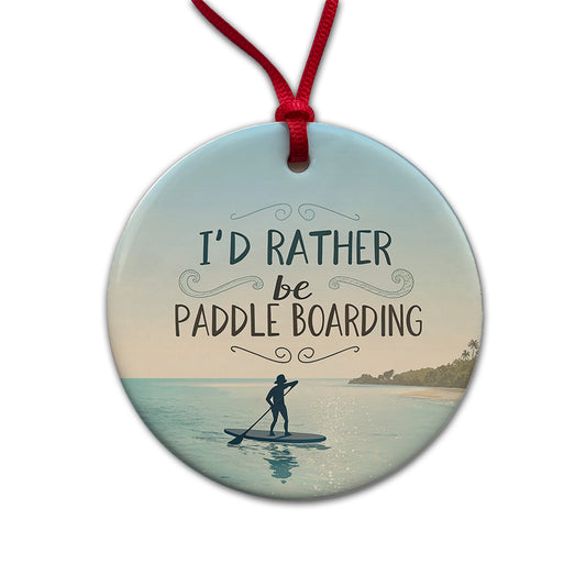 I'd Rather Be Paddle Boarding Round Ceramic Holiday Christmas Tree Ornament