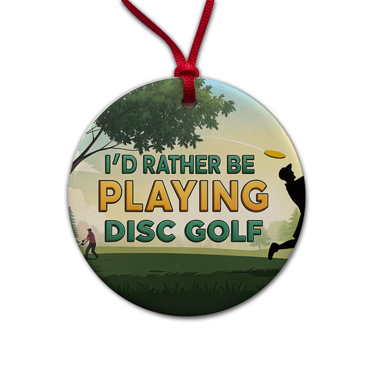 I'd Rather Be Playing Disc Golf Round Ceramic Holiday Christmas Tree Ornament