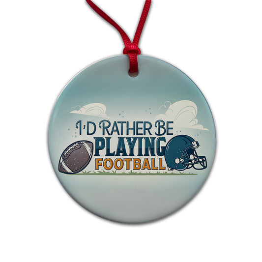 I'd Rather Be Playing Football Round Ceramic Holiday Christmas Tree Ornament