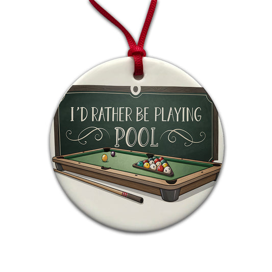 I'd Rather Be Playing Pool Round Ceramic Holiday Christmas Tree Ornament
