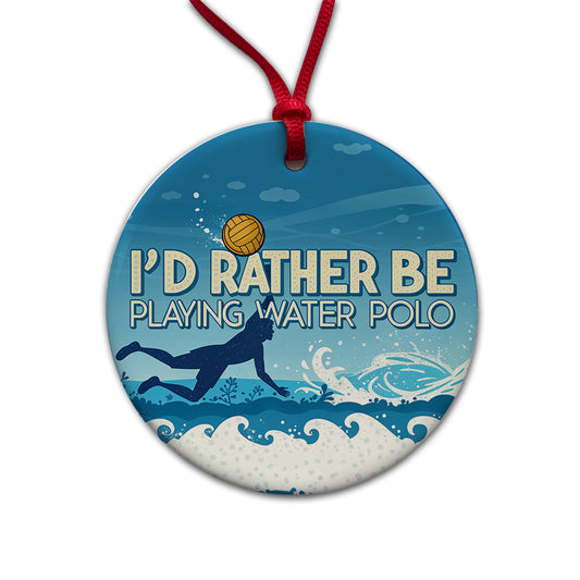 I'd Rather Be Playing Water Polo Round Ceramic Holiday Christmas Tree Ornament