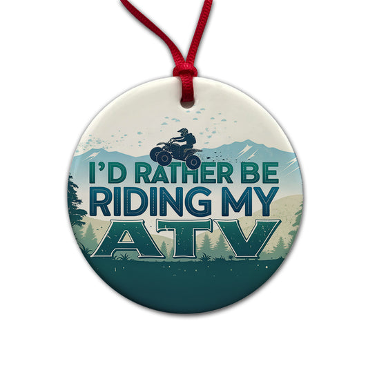 I'd Rather Be Riding My ATV Round Ceramic Holiday Christmas Tree Ornament