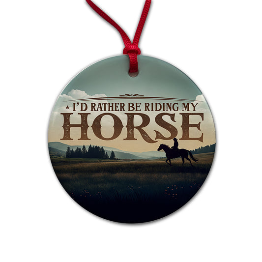 I'd Rather Be Riding My Horse Round Ceramic Holiday Christmas Tree Ornament
