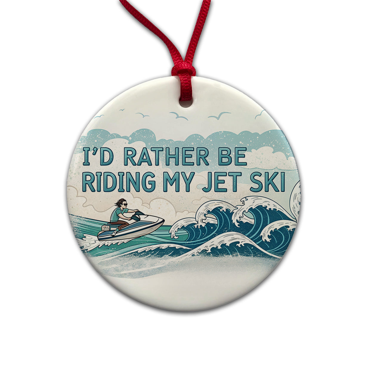 I'd Rather Be Riding My Jet Ski Round Ceramic Holiday Christmas Tree Ornament