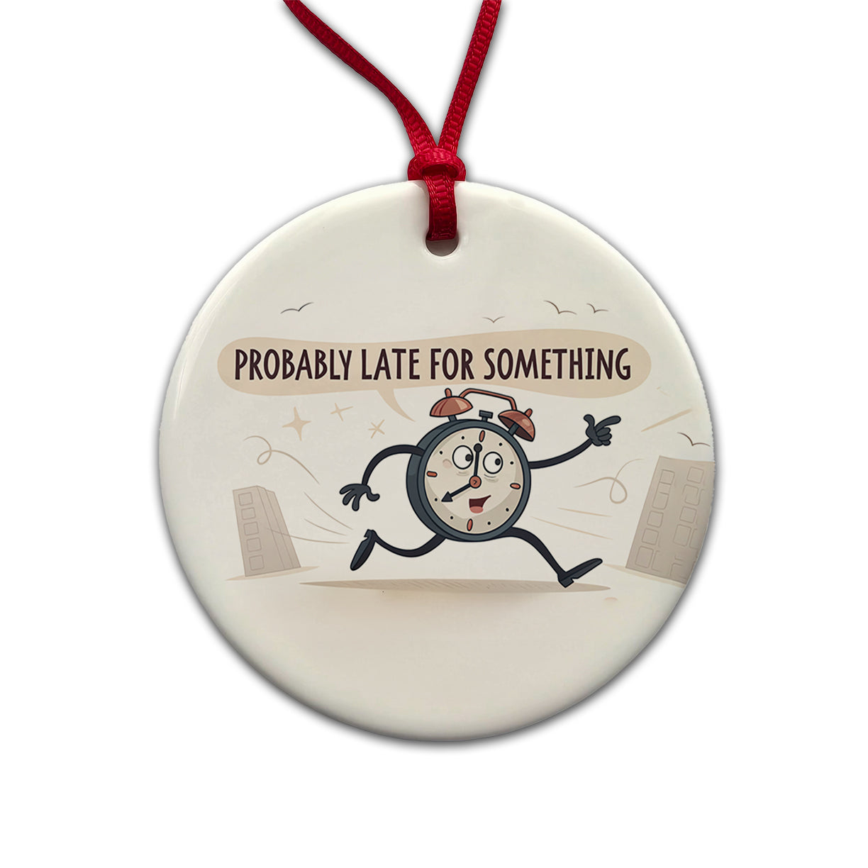 Probably Late For Something Funny Running Clock Round Ceramic Holiday Christmas Tree Ornament