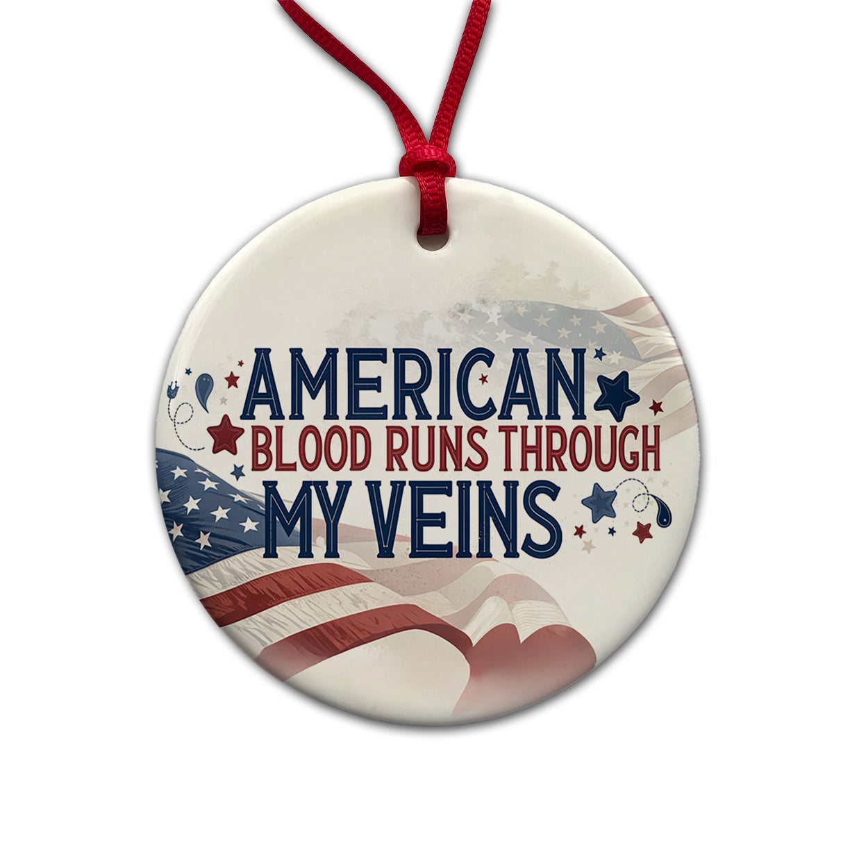 American Blood Runs Through My Veins Round Ceramic Holiday Christmas Tree Ornament
