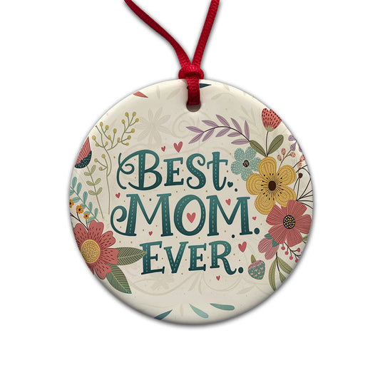 Best Mom Ever Flowers Mother's Day Round Ceramic Holiday Christmas Tree Ornament