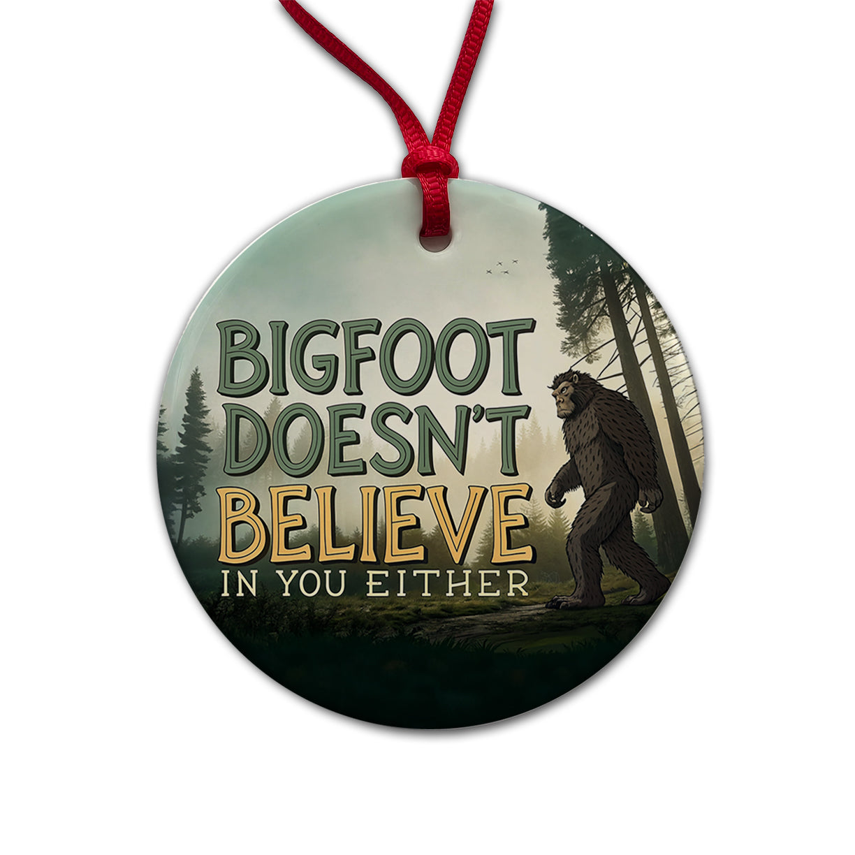 Bigfoot Doesn't Believe In You Either Funny Round Ceramic Holiday Christmas Tree Ornament
