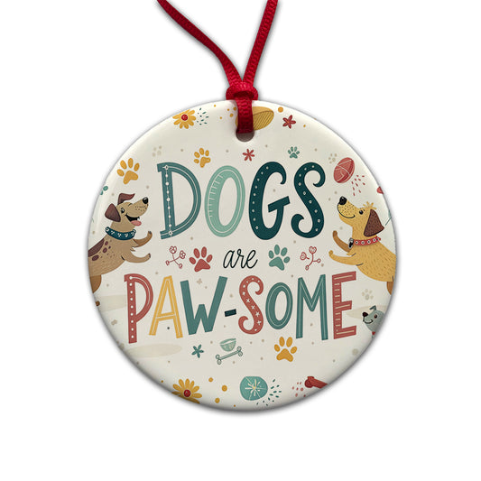 Dogs Are Paw-Some Awesome Funny Round Ceramic Holiday Christmas Tree Ornament