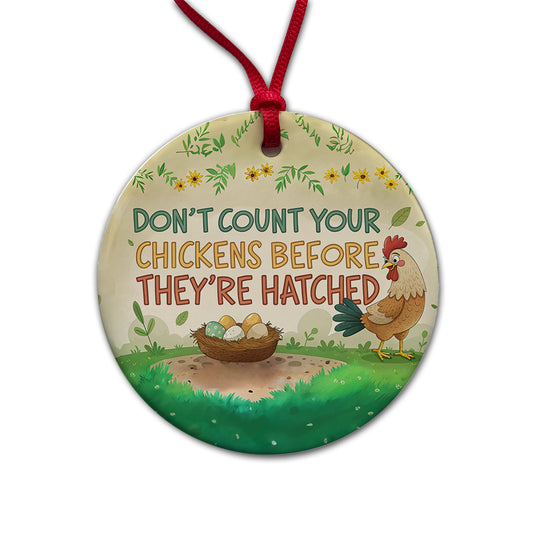 Don't Count Your Chickens Before They're Hatched Funny Saying Round Ceramic Holiday Christmas Tree Ornament