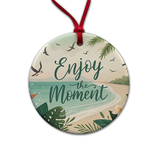 Enjoy The Moment Tropical Beach Inspirational Round Ceramic Holiday Christmas Tree Ornament