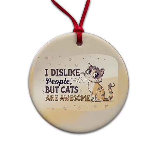 I Dislike People But Cats Are Awesome Funny Round Ceramic Holiday Christmas Tree Ornament