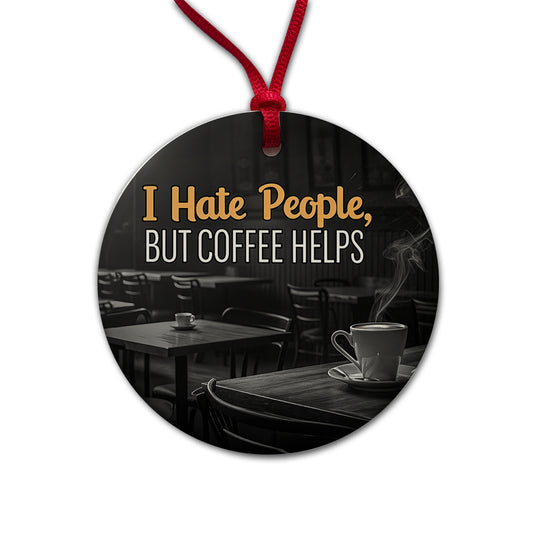 I Hate People But Coffee Helps Funny Round Ceramic Holiday Christmas Tree Ornament