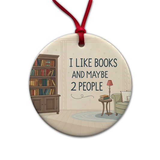 I Like Books And Maybe 2 People Funny Round Ceramic Holiday Christmas Tree Ornament