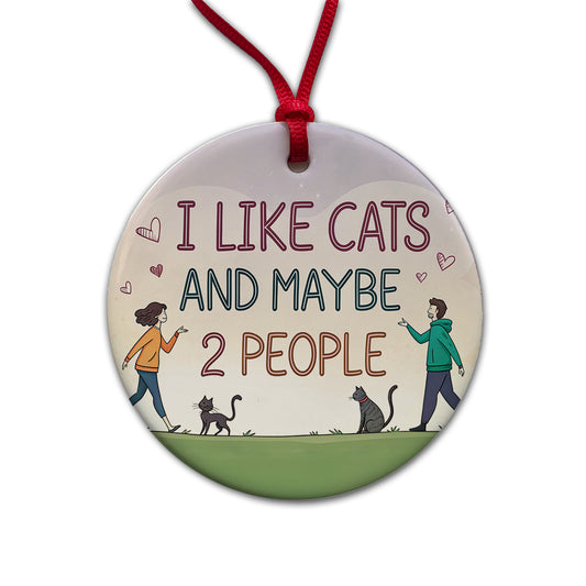 I Like Cats And Maybe 2 People Funny Round Ceramic Holiday Christmas Tree Ornament