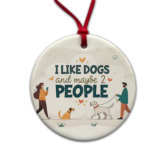 I Like Dogs And Maybe 2 People Funny Round Ceramic Holiday Christmas Tree Ornament