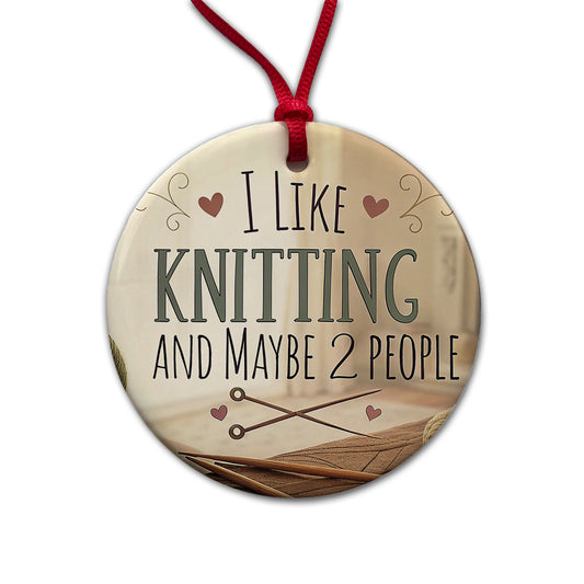 I Like Knitting And Maybe 2 People Funny Round Ceramic Holiday Christmas Tree Ornament