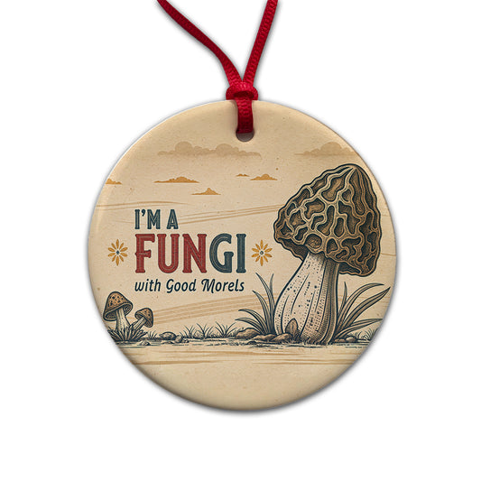 I'm a Fungi with Good Morels Retro Fun Guy Morel Mushroom Funny Round Ceramic Holiday Christmas Tree Ornament