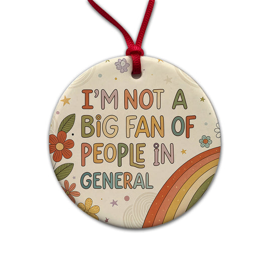 I'm Not A Big Fan Of People In General Funny Hippie Round Ceramic Holiday Christmas Tree Ornament