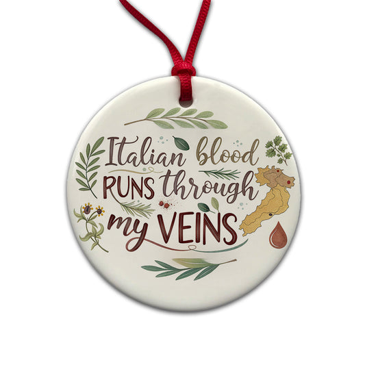Italian Blood Runs Through My Veins Round Ceramic Holiday Christmas Tree Ornament
