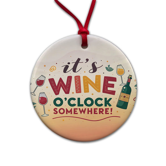 It's Wine O'clock Somewhere Funny Round Ceramic Holiday Christmas Tree Ornament