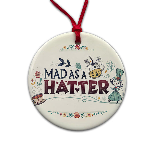 Mad As A Hatter Funny Round Ceramic Holiday Christmas Tree Ornament