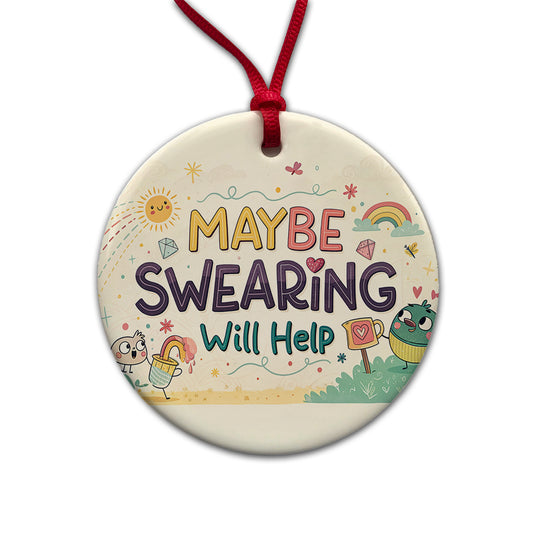 Maybe Swearing Will Help Funny Round Ceramic Holiday Christmas Tree Ornament