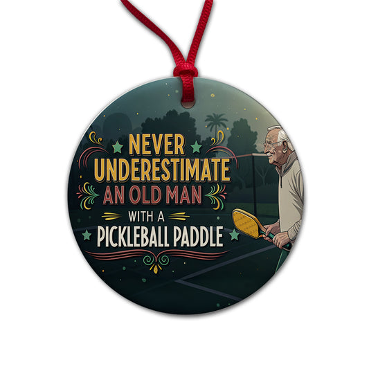 Never Underestimate An Old Man With A Pickleball Paddle Funny Round Ceramic Holiday Christmas Tree Ornament