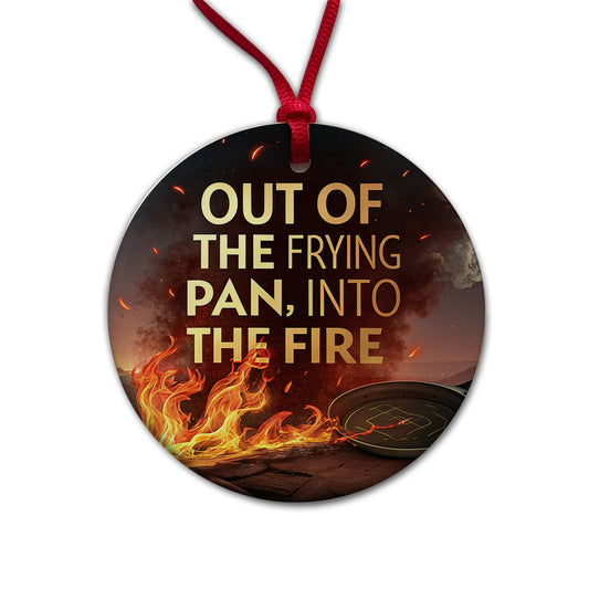Out Of The Frying Pan Into The Fire Funny Old Saying Round Ceramic Holiday Christmas Tree Ornament