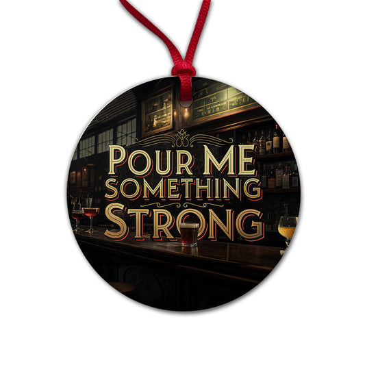 Pour Me Something Strong Beer Alcohol Funny Round Ceramic Holiday Christmas Tree Ornament